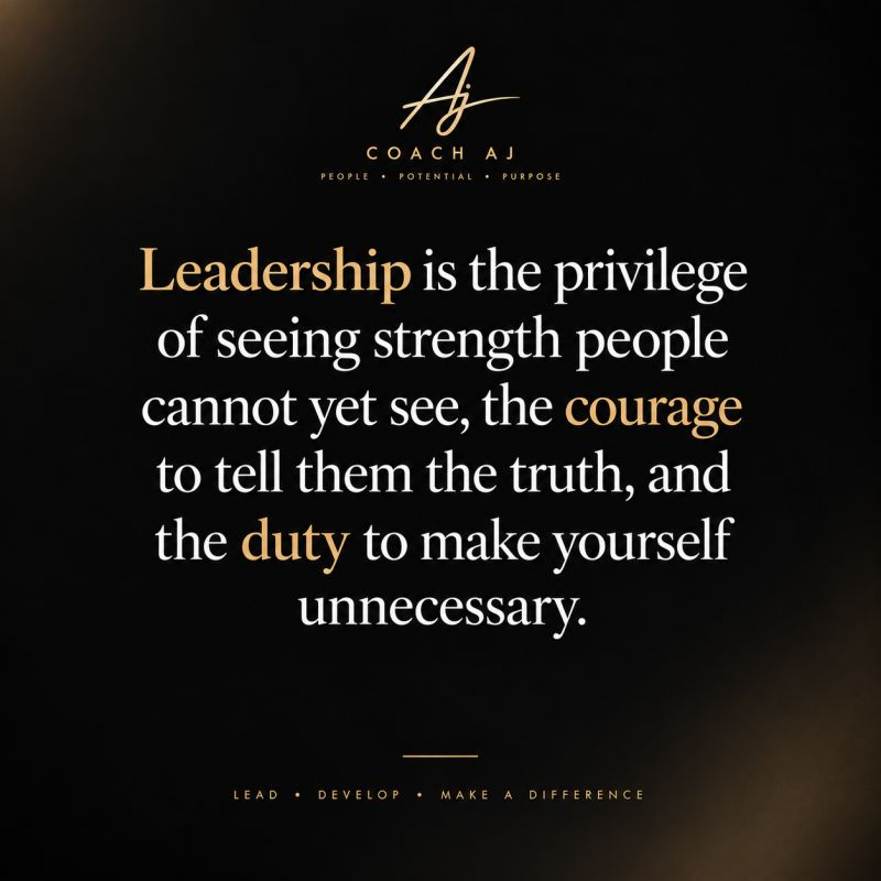 Coach AJ quote graphic: leadership is the privilege of seeing strength people cannot yet see
