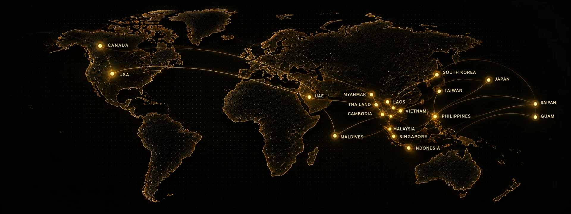 Gold-on-black world map highlighting Canada, USA, UAE, Myanmar, Thailand, Cambodia, Laos, Vietnam, Malaysia, Singapore, Indonesia, Maldives, South Korea, Japan, Taiwan, the Philippines, Saipan and Guam